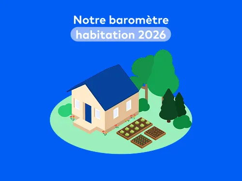 Baromètre habitation 2026 : Les Français paient 16 €/an de plus en 2025